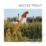 Common Ground by Walter Trout