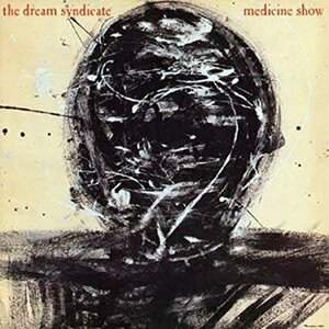 Medicine Show by The Dream Syndicate