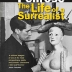 Roland Penrose: The Life of a Surrealist