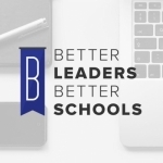 The Better Leaders Better Schools Podcast: Leadership Insights | Create Winning Cultures | Focus on the Essential | Lead with