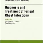 Diagnosis and Treatment of Fungal Chest Infections, an Issue of Clinics in Chest Medicine