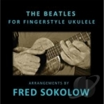 Beatles for Fingerstyle Ukulele by Fred Sokolow