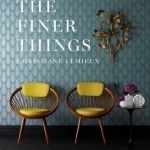 Finer Things: Timeless Furniture, Textiles, and Details