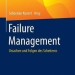 Failure Management: Ursachen Und Folgen Des Scheiterns