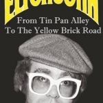 Elton John: From Tin Pan Alley to the Yellow Brick Road
