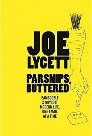 Parsnips: Buttered: Bamboozle and Boycott Modern Life, One Email at a Time