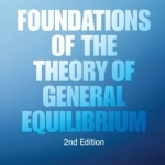 Foundations of the Theory of General Equilibrium