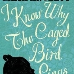 I Know Why the Caged Bird Sings