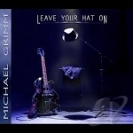 Leave Your Hat On by Michael Grimm