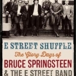 E Street Shuffle: The Glory Days of Bruce Springsteen and the E Street Band