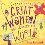 Fantastically Great Women Who Changed the World