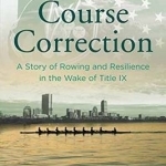 Course Correction: A Story of Rowing and Resilience in the Wake of Title Xi