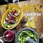 Tex-Mex from Scratch