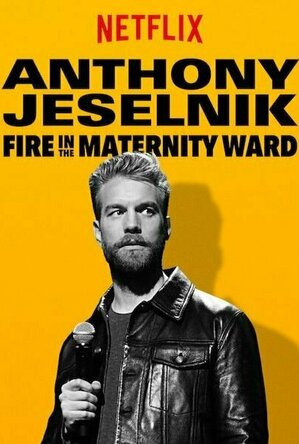 Anthony Jeselnik: Fire in the Maternity Ward (2019)