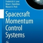 Spacecraft Momentum Control Systems: A Comprehensive Guide: 2015