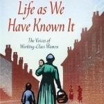 Life as We Have Known it: The Voices of Working-Class Women