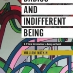 Badiou and Indifferent Being: A Critical Introduction to Being and Event