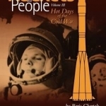 Rockets and People, Volume III: Hot Days of the Cold War (NASA History Series. NASA SP-2009-4110)