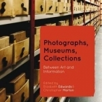 Photographs, Museums, Collections: Between Art and Information