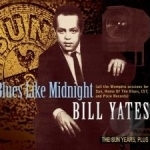 Blues Like Midnight: The Sun Years, Plus by Bill Yates
