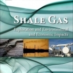 Shale Gas: Exploration and Environmental and Economic Impacts