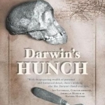 Darwin&#039;s Hunch: Science, Race, and the Search for Human Origins