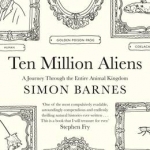 Ten Million Aliens: A Journey Through Our Strange Planet