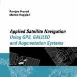 Applied Satellite Navigation Using GPS, GALILEO, and Augmentation Systems