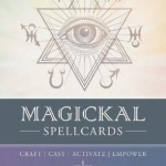 Magickal Spellcards: Craft - Cast - Activate - Empower