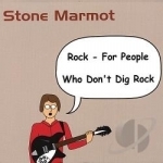 Rock-For People Who Don&#039;t Dig Rock by Stone Marmot