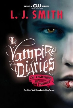 The Awakening / The Struggle (The Vampire Diaries, #1-2)