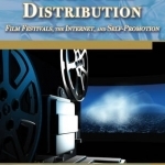 Short Film Distribution Film Festivals, the Internet, and Self-promotion