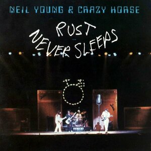 Rust Never Sleeps by Neil Young &amp; Crazy Horse