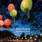 Beneath the Lanterns by Tony Stiker