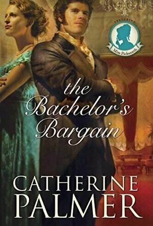 The Bachelor&#039;s Bargain (Miss Pickworth Series #2)