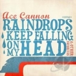 Raindrops Keep Falling on My Head &amp; Others by Ace Cannon