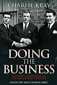 Doing the Business: The Final Confession of the Senior Kray Brother