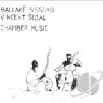 Chamber Music by Vincent Segal / Ballake Sissoko