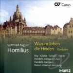 Warum toben die Heiden: Cantatas by Gottfried August Homilius by Handel&#039;s Company Choir / Homburg / Homilius