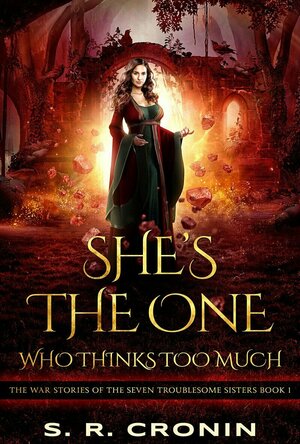 She’s the One Who Thinks Too Much (War Stories of the Seven Troublesome Sisters #1)