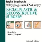 Surgical Techniques in Otolaryngology -Head &amp; Neck Surgery: Facial Plastic &amp; Reconstructive Surgery