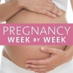 Pregnancy Week by Week: Understand the Changes and Chart the Progress of You and Your Baby with This Essential Weekly Planner