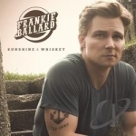 Sunshine &amp; Whiskey by Frankie Ballard