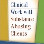 Clinical Work with Substance-Abusing Clients