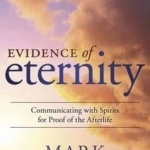 Evidence of Eternity: Communicating with Spirits for Proof of the Afterlife