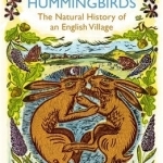 Wild Hares and Hummingbirds: The Natural History of an English Village