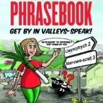 Welsh Valleys Phrasebook - Get by in Valleys-Speak! (Counterpacks)