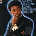 Who&#039;s Making Love... by Johnnie Taylor