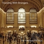Traveling with Strangers by The Fabulous Po&#039; Boys
