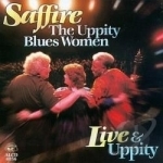 Live and Uppity by Saffire The Uppity Blues Women